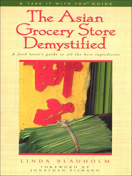 Title details for The Asian Grocery Store Demystified by Linda Bladholm - Wait list